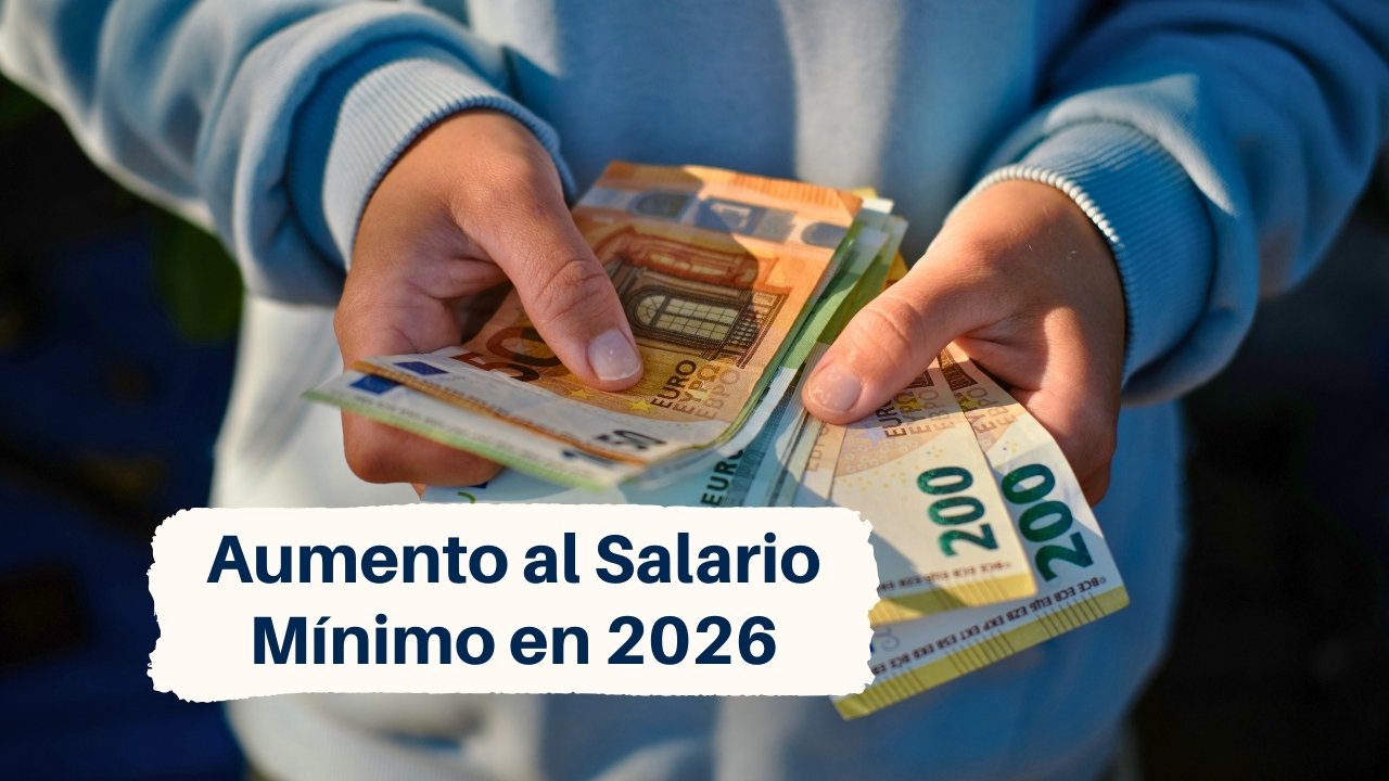 Aumento al Salario Mínimo en 2026: Detalles confirmados del aumento y cómo afectará tu sueldo
