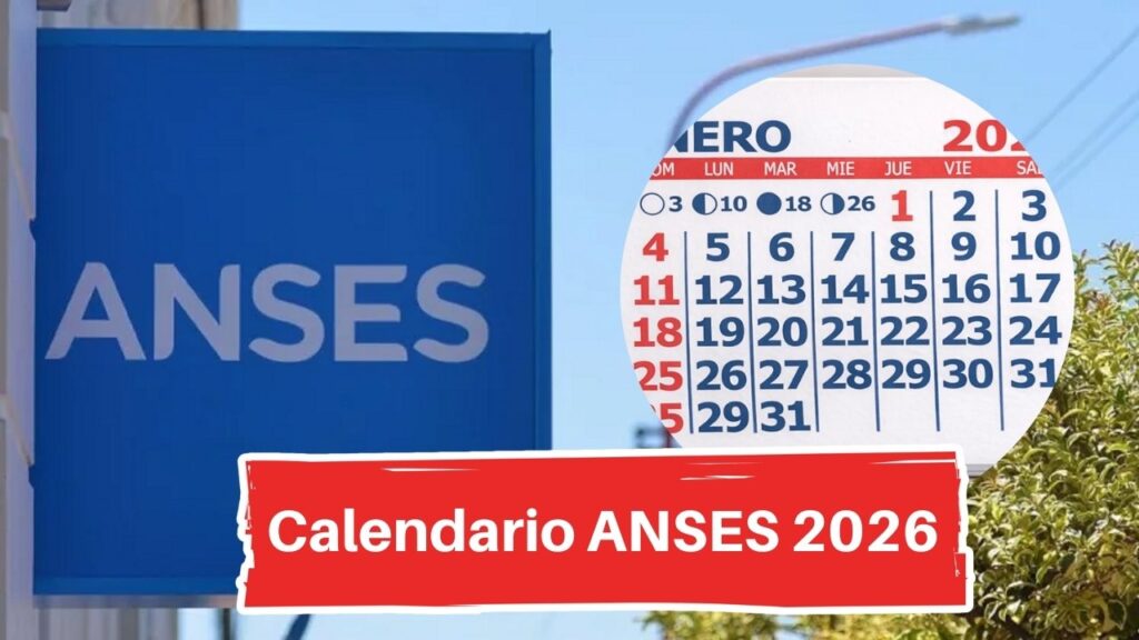 Calendario ANSES 2026: ¿Cuándo cobro en Enero y Febrero?